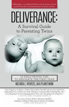 Deliverance: A Survival Guide to Parenting Twins: 10 Field-Tested Tips to Navigate the First Year - Wentzel, Melinda L.