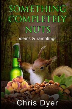 Something Completely Nuts: Poems & Ramblings - Dyer, Chris