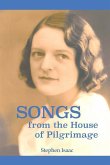 Songs from the House of Pilgrimage: The biography of a mystic and a way of life that foretells the future of Christianity.
