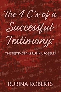 The 4 C's of a Successful Testimony: The Testimony of Rubina Roberts - Roberts, Rubina