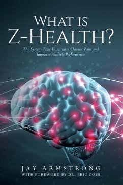What is Z-Health?: The System That Eliminates Chronic Pain and Improves Athletic Performance - Armstrong, Jay
