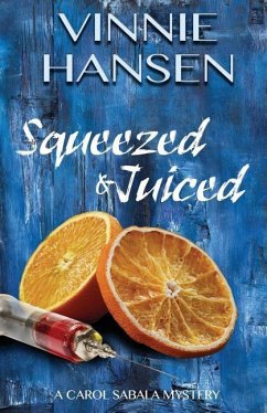 Squeezed & Juiced: A Carol Sabala Mystery - Hansen, Vinnie