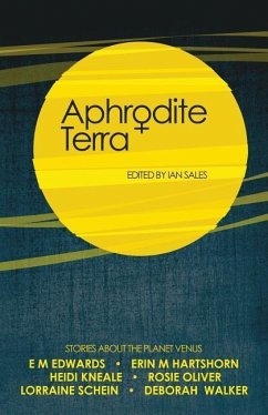 Aphrodite Terra: Stories about Venus - Kneale, Heidi; Walker, Deborah; Edwards, E. M.