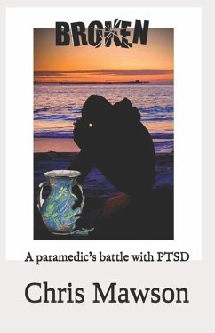 Broken: A paramedics battle with PTSD - Mawson, Chris