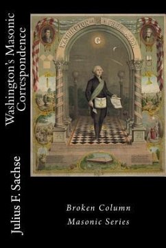 Washington's Masonic Correspondence - Sachse, Julius F.