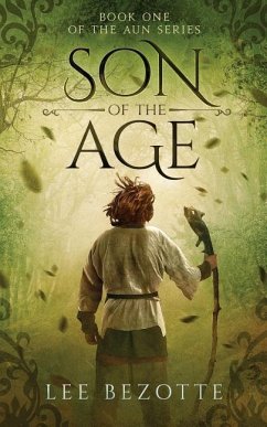 Son of the Age: Book One of the Aun Series - Bezotte, Lee