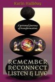 Remember, Reconnect Listen & Live: A personal journey of transformation