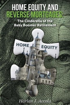 Home Equity and Reverse Mortgages: The Cinderella of the Baby Boomer Retirement - Accola, Harlan J.
