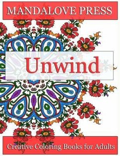 Unwind: Relax and give your inner artist free reign with 30 original, one-of-a-kind mandala and repeating pattern designs! Rel - Creative Coloring Books for Adults