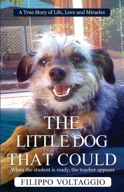 The Little Dog That Could: A True Story of Life, Love and Miracles - Voltaggio, Filippo