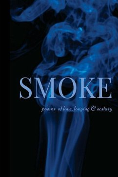 Smoke: Poems of Love, Longing & Ecstasy - Faines, Ayesha K.