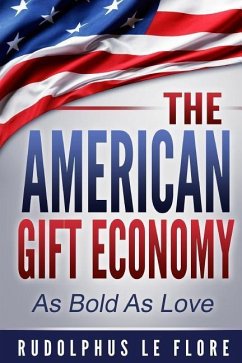 The American Gift Economy: As Bold As Love - Le Flore, Rudolphus