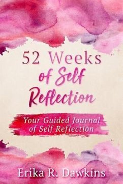 52 Weeks of Self Reflection - Dawkins, Erika R.