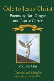 Ode to Jesus Christ: Poems by Darl Dinger and Louise Carter