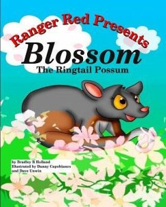 Ranger Red Presents: Blossom, the Ringtail Possum - Holland, Bradley R.