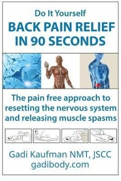 Do It Yourself Back Pain Relief In 90 Seconds: The Pain Free Approach to Resetting the Nervous System and Releasing Muscle Spasms - Kaufman, Gadi