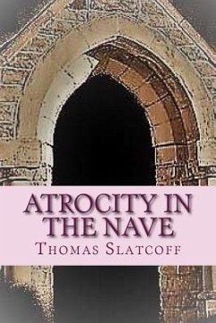 Atrocity In The Nave - Slatcoff, Thomas