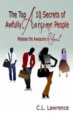 The Top 10 Secrets of Awfully Awesome People: Release the Awesome in You! - Lawrence, C. L.