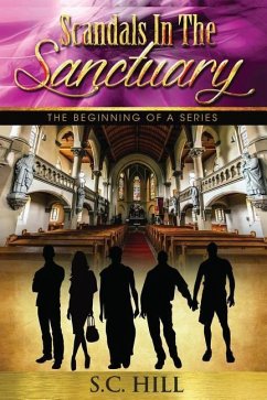 Scandals In The Sanctuary: The Beginning of a Series - Hill, S. C.