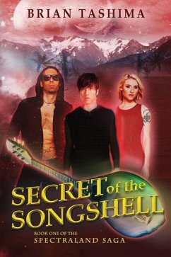 Secret of the Songshell: Book One of the Spectraland Saga - Tashima, Brian