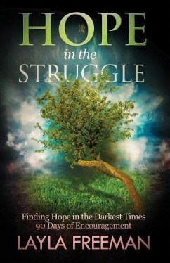 Hope In The Struggle: Finding Hope In The Darkest Times-90 Days of Encouragement - Freeman, Layla