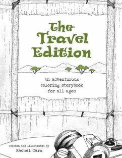 The Travel Edition: An Adventurous Coloring Storybook for All Ages - Caro, Rachel