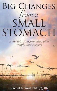 Big Changes from a Small Stomach: A nurse's transformation after weight loss surgery - West, Phd(c) Rn Rachel L.