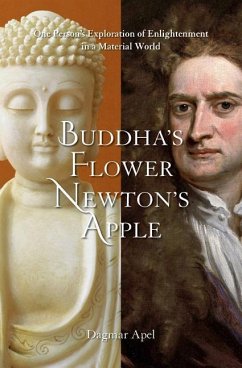 Buddha's Flower - Newton's Apple: One Person's Exploration of Enlightenment in a Material World - Apel, Dagmar