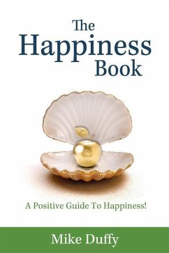 The Happiness Book: A Positive Guide To Happiness! - Duffy, Mike