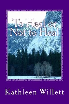 To Heal or Not to Heal - Willett, Kathleen