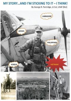 MY STORY...and I'm sticking to it - I think!: A Georgia Farm Boy's Dream to Become a Fighter Pilot - Partridge, George R.