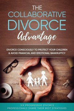 The Collaborative Divorce Advantage: Divorce Consciously to Protect Your Children and Avoid Financial and Emotional Bankruptcy - Hoelle, John; Fabish, Peter; Worthley, Kevin