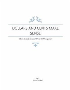 Dollars and Cents Make Sense: A Basic Guide to Successful Financial Management - Thomas, Shon