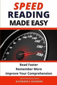 Speed Reading Made Easy: Read Faster, Remember More, Improve Your Comprehension - Hawkins, Kathleen L.