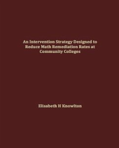 An Intervention Strategy Designed to Reduce Math Remediation Rates at Community Colleges - Knowlton, Elisabeth H.