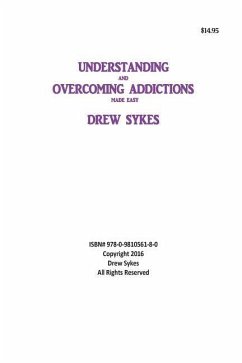 Understanding and Overcoming Addictions made easy - Sykes, Drew William