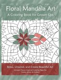 Floral Mandala Art: A Coloring Book for Grown Ups