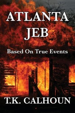 Atlanta Jeb: Based On True Events - Calhoun, T. K.