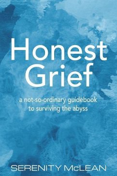 Honest Grief: a not-so-ordinary guidebook to surviving the abyss - McLean, Serenity