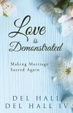 Love is Demonstrated - Making Marriage Sacred Again