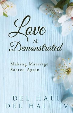 Love is Demonstrated - Making Marriage Sacred Again - Hall, Del; Hall, Del