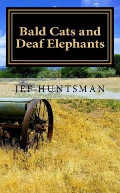 Bald Cats and Deaf Elephants: A Book of Poetry - Huntsman, Jef