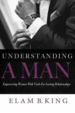 Understanding A Man: Empowering Women With Tools For Lasting Relationships