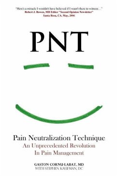 PNT Pain Neutralization Technique: An Unprecedented Revolution in Pain Management - Kaufman DC, Stephen; Cornu-Labat MD, Gaston