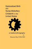 Epiduralized Birth and Nurse-Midwifery: Childbirth in the United States. A Medical Ethnography