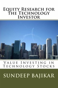 Equity Research for the Technology Investor: Value Investing in Technology Stocks - Bajikar, Sundeep