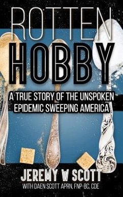 Rotten Hobby: A True Story of the Unspoken Epidemic Sweeping America - Scott Aprn, Daen E.; Scott, Jeremy W.