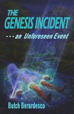 The Genesis Incident: an Unforeseen Event - Berardesco, Butch