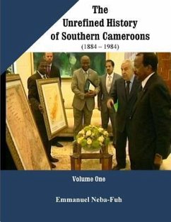 The Unrefined History of Southern Cameroons - Neba-Fuh, Emmanuel