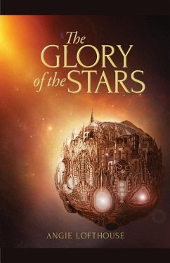 The Glory of the Stars - Lofthouse, Angie